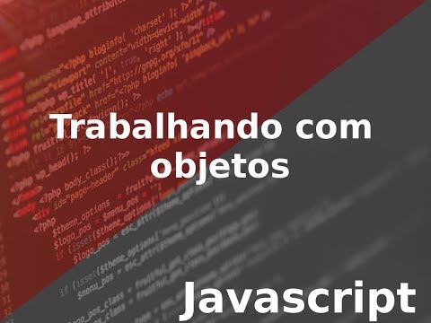 JAVASCRIPT - Trabalhando com objetos