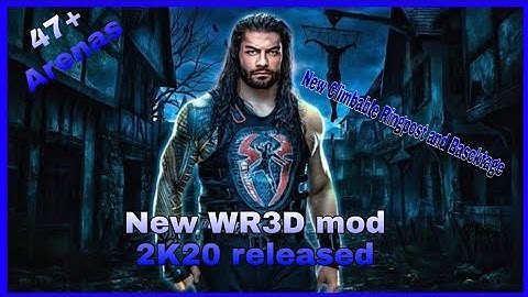 New WR3D 2K20 mod released by MDickie 2020 (new Moves & arenas) and more...