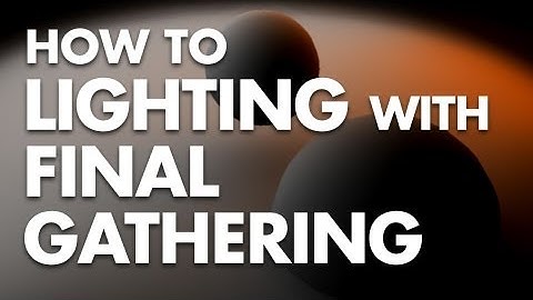 How To: Lighting with Final Gathering
