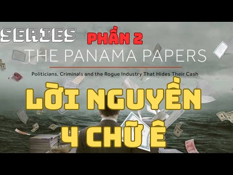 SERIES - HỒ SƠ PANAMA - PHẦN 2: LỜI NGUYỀN 4 CHỮ Ê