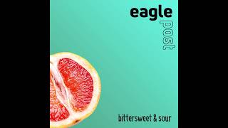 Eagle Post Bittersweet And Sour Official Audio