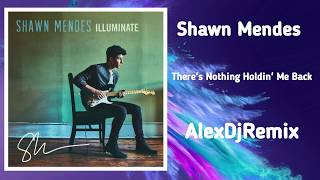 Shawn Mendes - There's Nothing Holdin' Me Back [AlexDjRemix Remix]