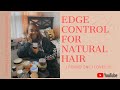 The Best Edge Control for my Natural 4C Hair