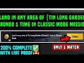 LAND IN ANY AREA OF TIN LONG GARDEN (RONDO)1 TIME CLASSIC MODE 