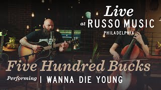 Five Hundred Bucks - I Wanna Die Young | Gibson Custom 50s J-45 Sinker Mahogany Russo Music Limited