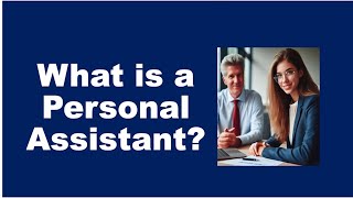 What is a Personal Assistant?