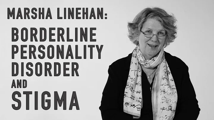 Borderline Personality Disorder & Stigma | MARSHA LINEHAN