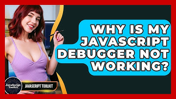 Why Is My JavaScript Debugger Not Working? - JavaScript Toolkit