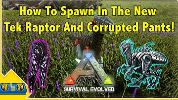 How To Spawn In The New Tek Raptor And Corrupted Pants! || Ark Survival Evolved