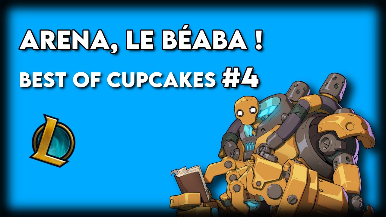 Best of Cupcakes #4 - League of Legends - Arena, le béaba !