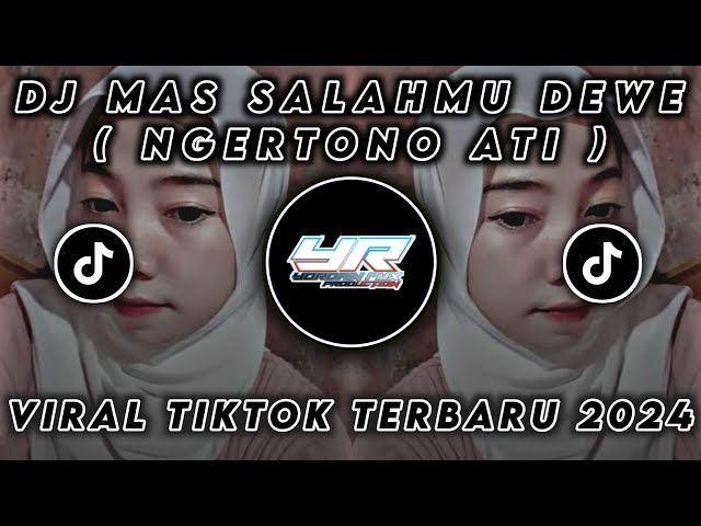 DJ MAS SALAHMU DEWE ( NGERTONO ATI NDX AKA ) VIRAL TIKTOK TERBARU 2024 ( Yordan Remix Scr ) class=