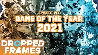 Game of the Year 2021! | Dropped Frames Episode 298