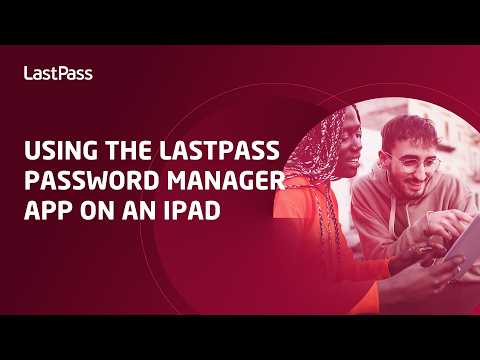 Using the LastPass Password Manager app on an iPad