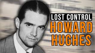 How Howard Hughes Lost Control of His Empire