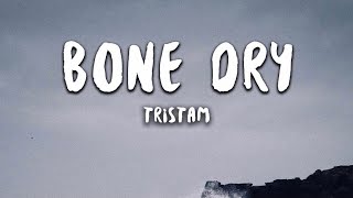 Tristam - Bone Dry (Lyrics)