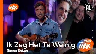 Video thumbnail of "Simon Keizer - Ik Zeg Het Te Weinig | TIJD VOOR MAX"