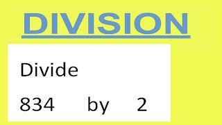 Divide     834      by     2