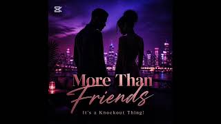 It's a knockout thing! - More than friends (usher - lovers and friends cover)