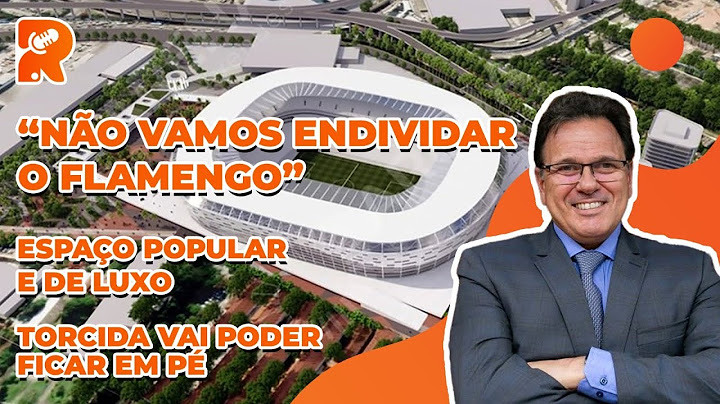 OS DETALHES DO ESTÁDIO DO FLAMENGO: 80 MIL TORCEDORES? SETOR POPULAR E DE LUXO | TORCIDA VAI AJUDAR
