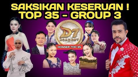 SAKSIKAN TOP 35 - GROUP 3 / PERSAINGAN SEMAKIN KETAT /  SIAPAKAH YANG LOLOS KEBABAK BERIKUTNYA