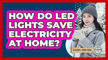 How Do LED Lights Save Electricity At Home?