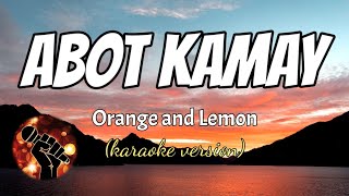 ABOT KAMAY - ORANGE AND LEMON (karaoke version)