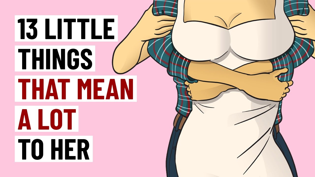 13 Little Things That Mean A Lot To Her YouTube