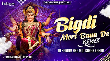 Bigdi Meri Bana De | Desi Mix | Dj Hariom Hkg & Dj Karan Kahar