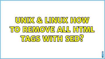Unix & Linux: How to remove all HTML tags with sed? (2 Solutions!!)