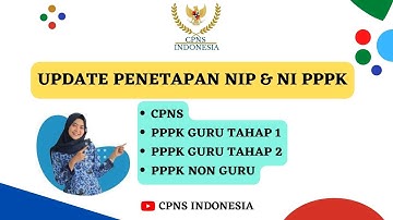 UPDATE PENETAPAN NIP DAN NI PPPK BAGI CPNS, PPPK GURU TAHAP 1, PPPK GURU TAHAP 2, PPPK NON GURU.