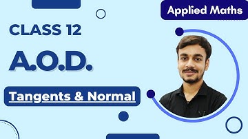 APPLICATION OF DERIVATIVES | TANGENTS & NORMALS | CLASS 12TH | APPLIED MATHS