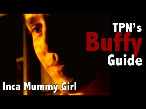 Inca Mummy Girl • S02E04 • TPN's Buffy Guide