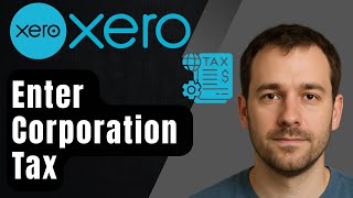 How to Enter Corporation Tax in Xero (2025 Tutorial)