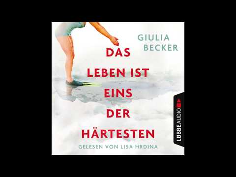 DAS LEBEN IST EINS DER HÄRTESTEN von Giulia Becker | Hörbuch | Sprecher Lisa Hrdina | Lübbe Audio