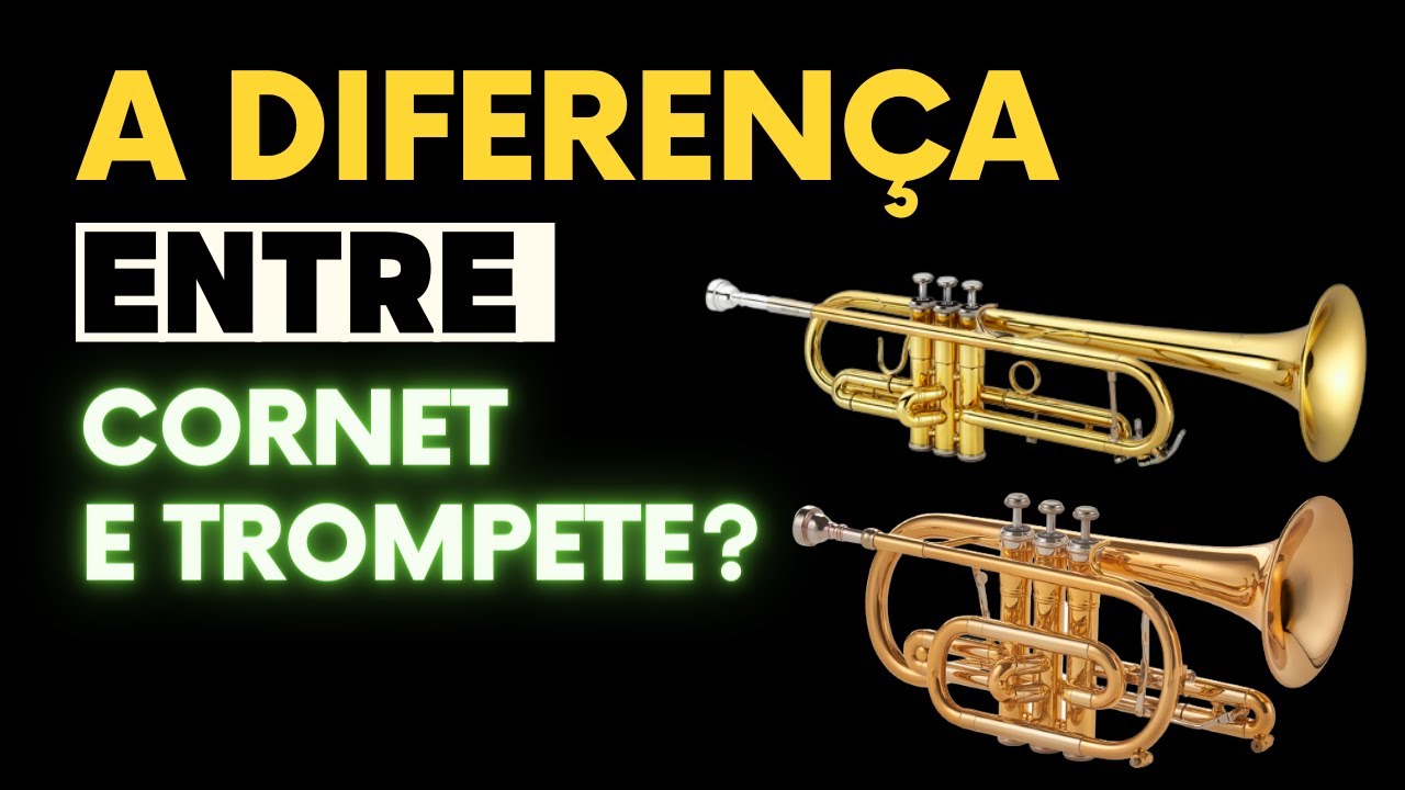 DIFERENÇA ENTRE CORNET E TROMPETE 