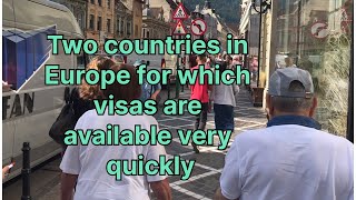 Two countries in Europe for which visas are available very quickly