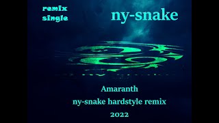 Amaranth  ny-snake hardstyle remix 2022