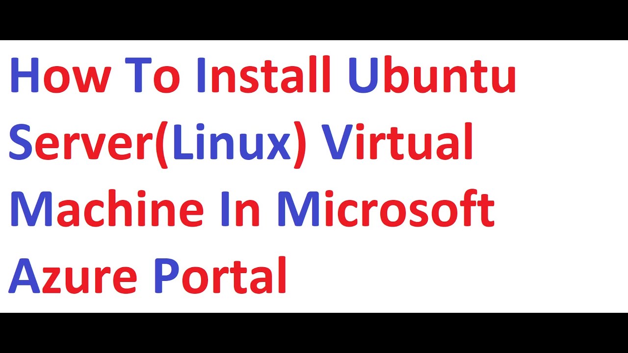 How to Install Ubuntu Server(Linux) Virtual Machine in Microsoft Azure ...