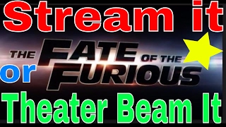 Stream it or Theater Beam it?( Fast and Furious 8!) Is it worth seeing in Theater or Stream at home? screenshot 2
