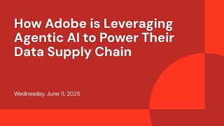 How Adobe is Leveraging Agentic AI to Power Their Data Supply Chain
