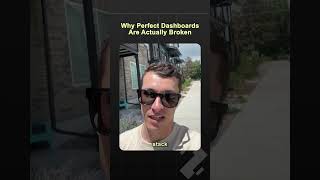Why Perfect Dashboards Are Actually Broken