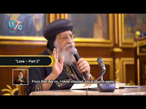 The Transforming Power of Christian Love| His Holiness Pope Tawadros II Weekly Sermon ( Part 2)
