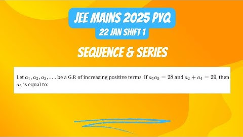 let a1,a2,a3,...be a GP of increasing.If a1a5=28 and a2+a4=29,then a6 is equal to...