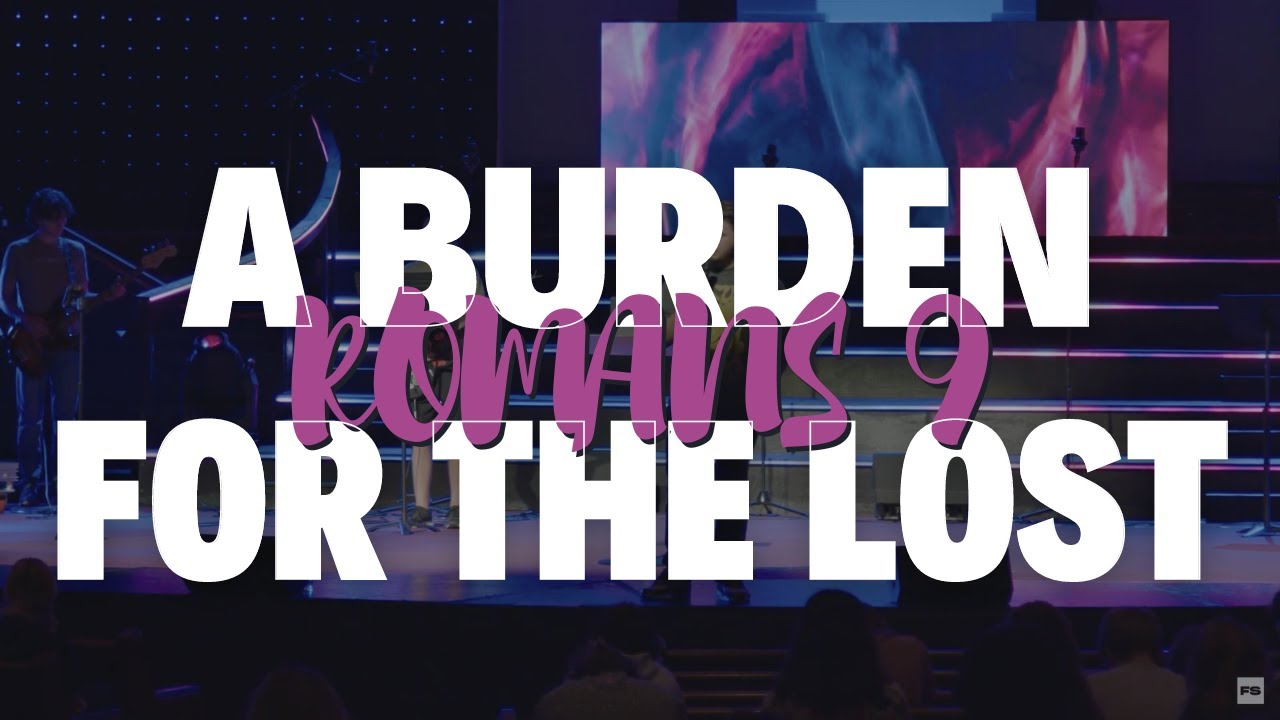 Romans 9 | A Burden For The Lost