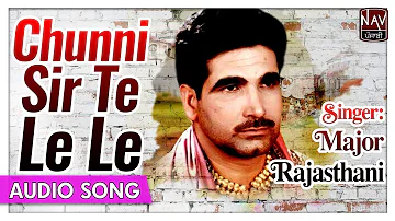 Chunni Sir Te Le Le - Major Rajasthani - Popular Punjabi Audio Songs - Priya Audio