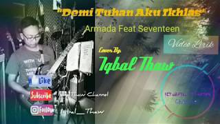 Download lagu Demi Tuhan Aku Ikhlas - Armada Feat Seventeen (Cover IqbalThaw)