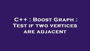 C++ : Boost Graph : Test if two vertices are adjacent