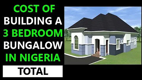 Cost of Building a 3 Bedroom Bungalow in Nigeria