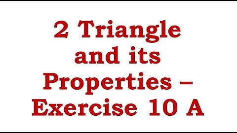 2 Triangle And Its Properties   Exercise 10 A 1