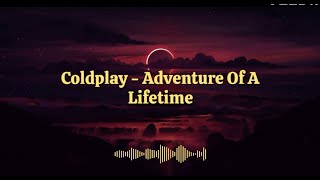 Coldplay - Adventure Of A Lifetime (Lyrics)